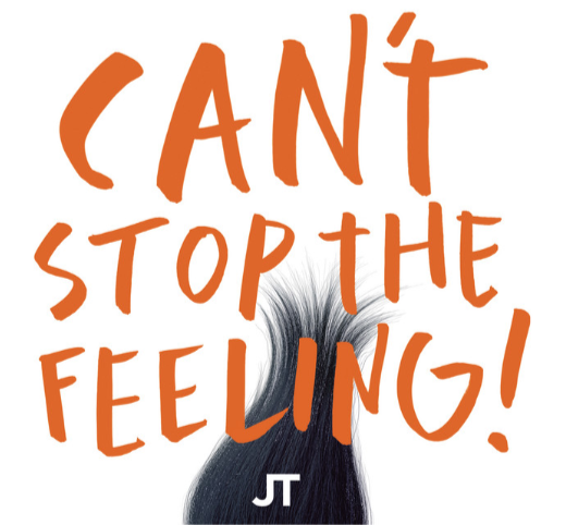 Can’t Stop the Feeling! Can’t Stop the Feeling!